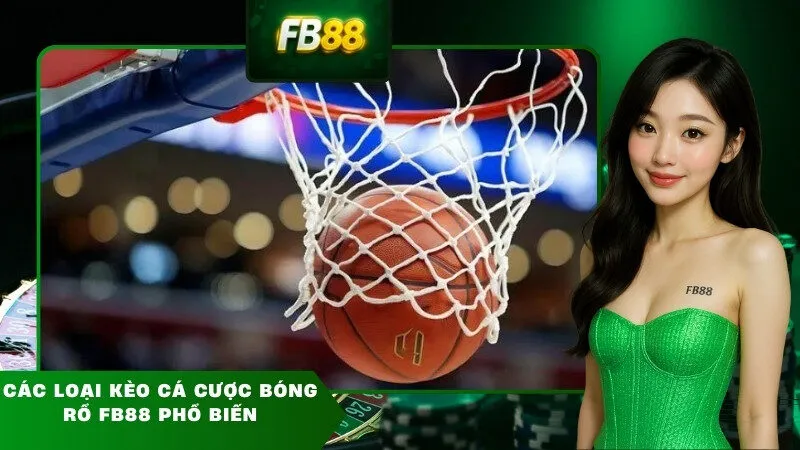 Các loại kèo cá cược bóng rổ FB88 phổ biến