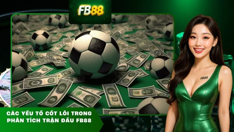 Các yếu tố cốt lõi trong phân tích trận đấu FB88