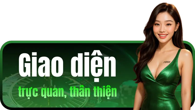 Giao diện trực quan, thân thiện