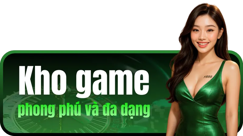 Kho game phong phú và đa dạng