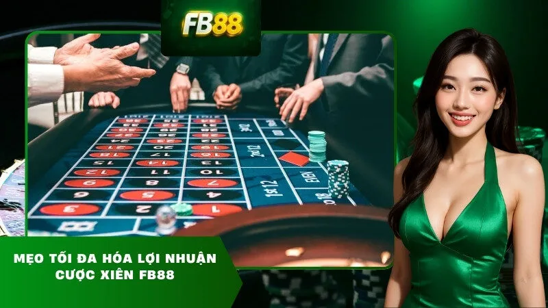 Mẹo tối đa hóa lợi nhuận cược xiên FB88